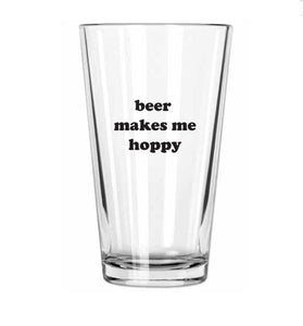 Beer Makes Me Hoppy Pint Glass