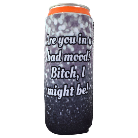 Are You In a Bad Mood Slim Koozie