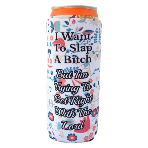 I Want to Slap a Bitch Slim Koozie