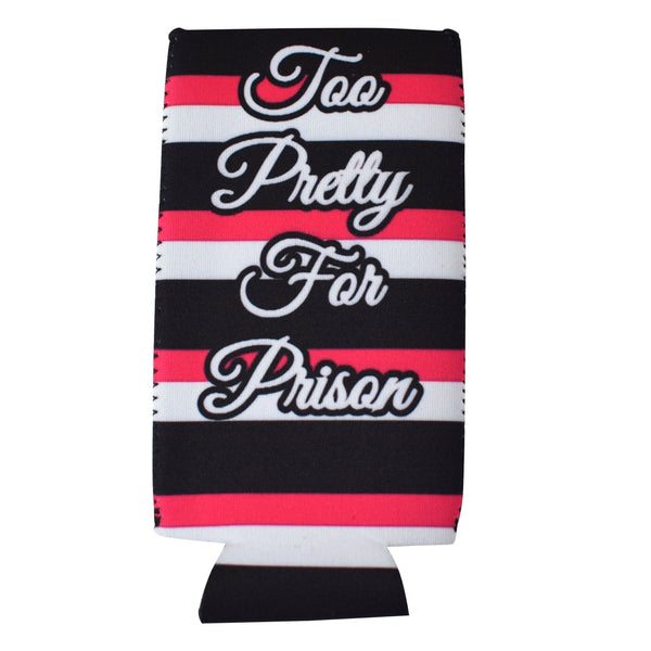 Too Pretty For Prison Slim Koozie