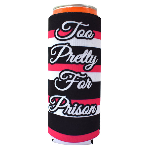 Too Pretty For Prison Slim Koozie