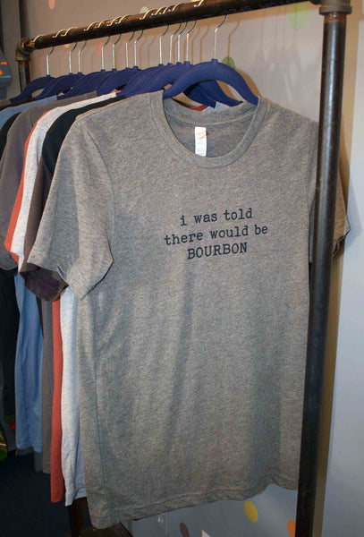 I Was Told There Would Be Bourbon Unisex T-Shirt